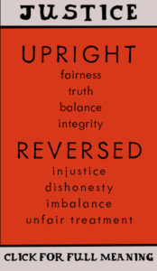Justice card meaning
upright: fairness, truth, balance, integrity
reversed: injustice, dishonesty, imbalance, unfair treatment